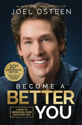 Become a Better You: 7 Keys to Improving Your Life Every Day: 10th Anniversary Edition by Osteen, Joel