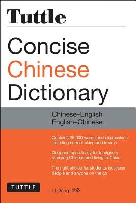 Tuttle Concise Chinese Dictionary: Chinese-English English-Chinese [fully Romanized] by Dong, Li