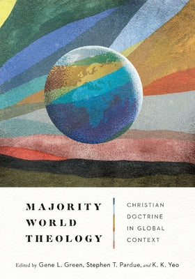 Majority World Theology: Christian Doctrine in Global Context by Green, Gene L.