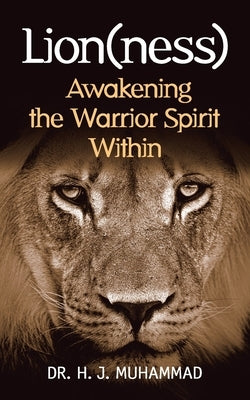 Lion(ness): Awakening the Warrior Spirt Within by Muhammad, H. J.