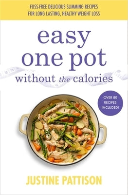 Easy One Pot Without the Calories by Pattison, Justine