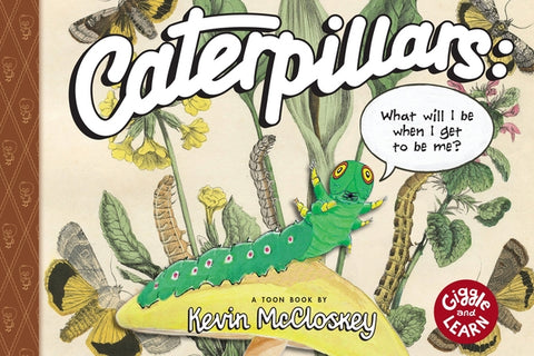 Caterpillars: What Will I Be When I Get to Be Me?: Toon Level 1 by McCloskey, Kevin