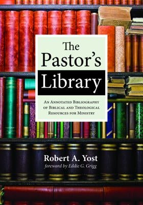 The Pastor's Library by Yost, Robert A.