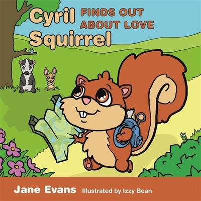 Cyril Squirrel Finds Out about Love: Helping Children to Understand Caring Relationships After Trauma by Evans, Jane