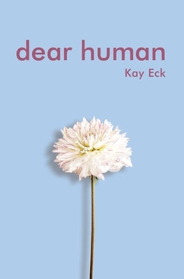 Dear Human by Eck, Kay