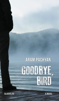 Goodbye, Bird by Pachyan, Aram