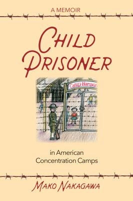 Child Prisoner in American Concentration Camps by Nakagawa, Mako