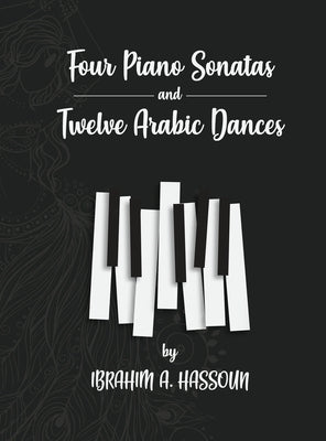 Four Piano Sonatas and Twelve Arabic Dances by Hassoun, Ibrahim A.