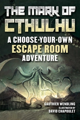 The Mark of Cthulhu: A Choose-Your-Own Escape Room Adventure by Wendling, Gauthier