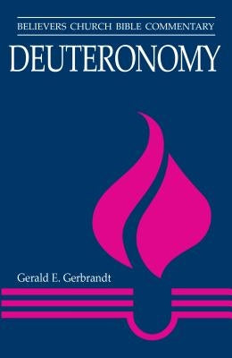 Deuteronomy: Believers Church Bible Commentary by Gerbrandt, Gerald