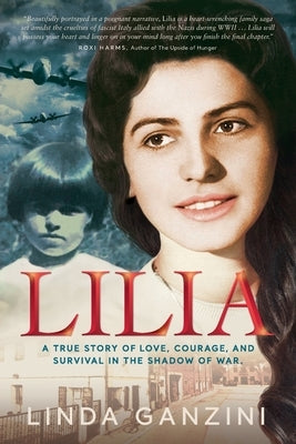 Lilia: a true story of love, courage, and survival in the shadow of war by Ganzini, Linda