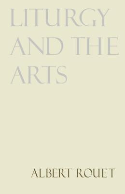 Liturgy and the Arts by Philibert, Paul