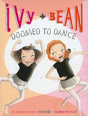 Ivy + Bean Doomed to Dance by Barrows, Annie