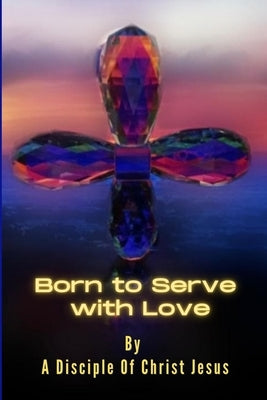 Born to Serve with Love by Petrosino, Michael