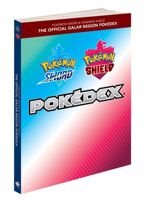 Pokémon Sword & Pokémon Shield: The Official Galar Region Pokédex by The Pokemon Company International