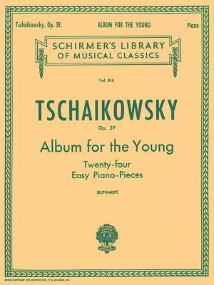 Album for the Young (24 Easy Pieces), Op. 39: Schirmer Library of Classics Volume 816 Piano Solo by Tchaikovsky, Pyotr Il