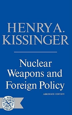 Nuclear Weapons and Foreign Policy by Kissinger, Henry
