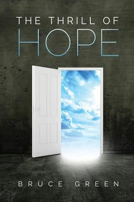 The Thrill of Hope: A Commentary on Revelation by Green, Bruce