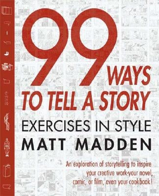 99 Ways to Tell a Story: Exercises in Style by Madden, Matt