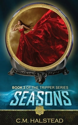 Seasons: Book three of The Tripper Series by Halstead, C. M.