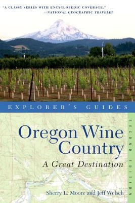 Explorer's Guide Oregon Wine Country: A Great Destination by Moore, Sherry L.