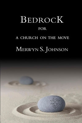 Bedrock for a Church on the Move by Johnson, Merwyn S.