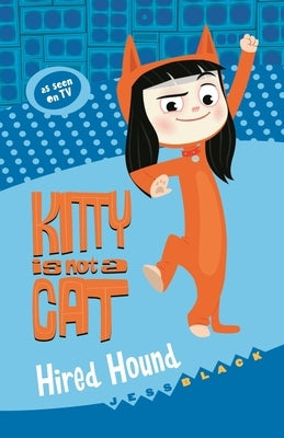 Kitty Is Not a Cat: Hired Hound by Black, Jess