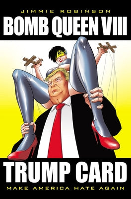 Bomb Queen, Volume 8: Ultimate Bomb: Trump Card by Robinson, Jimmie