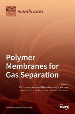 Polymer Membranes for Gas Separation by Lasseuguette, Elsa