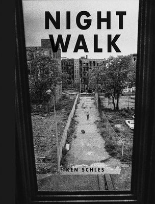 Ken Schles: Night Walk by Schles, Ken