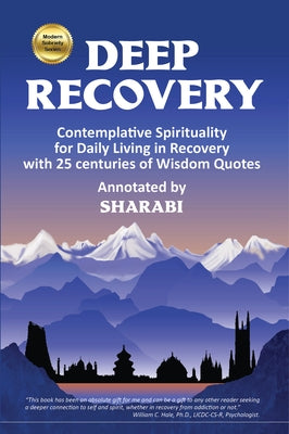 Deep Recovery: Contemplative Spirituality for Living in Recovery with 25 Centuries of Wisdom Quotes by (Corporate), Sharabi