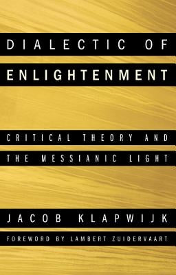 Dialectic of Enlightenment by Klapwijk, Jacob