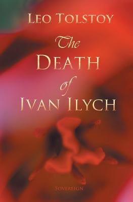 The Death of Ivan Ilyich by Tolstoy, Leo
