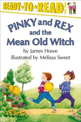 Pinky and Rex and the Mean Old Witch by Sweet, Melissa