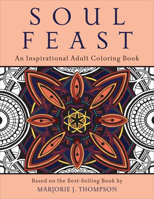 Soul Feast: An Inspirational Adult Coloring Book by Thompson, Marjorie J.