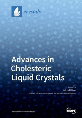Advances in Cholesteric Liquid Crystals by Mitov, Michel