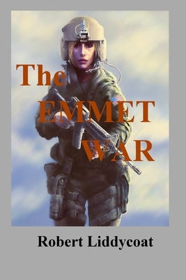 The Emmet War by Liddycoat, Robert