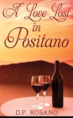 A Love Lost in Positano by Rosano, D. P.