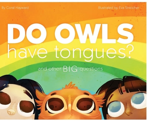 Do Owls Have Tongues? And Other Big Questions by Hayward, Coral