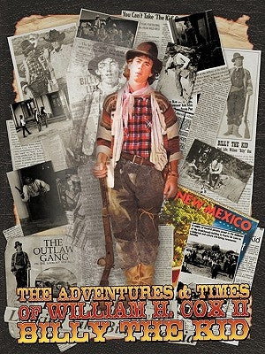 The Adventures and Times of William H. Cox II Billy the Kid by Cox II, William H.