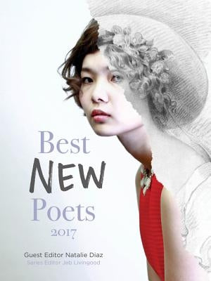 Best New Poets 2017: 50 Poems from Emerging Writers by Diaz, Natalie