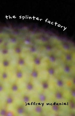 Splinter Factory by McDaniel, Jeffrey