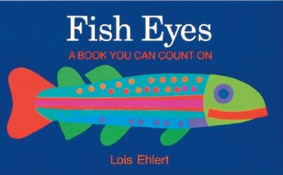 Fish Eyes: A Book You Can Count on by Ehlert, Lois
