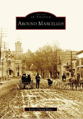 Around Marcellus by Kraus, Leslie Church
