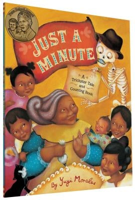 Just a Minute: A Trickster Tale and Counting Book by Morales, Yuyi
