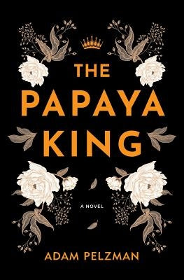 The Papaya King by Pelzman, Adam