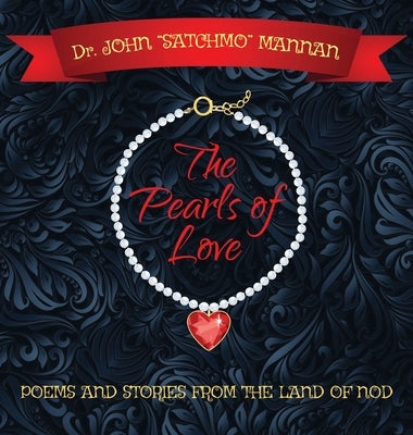 The Pearls of Love: Poems and Stories from the Land of the Nod by Mannan, John Satchmo