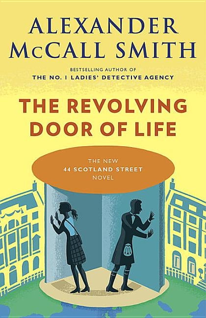 The Revolving Door of Life: 44 Scotland Street Series (10) by Smith, Alexander McCall