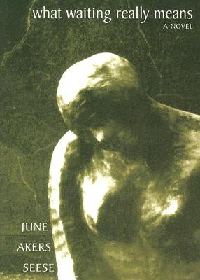 What Waiting Really Means by Seese, June Akers