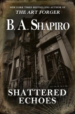Shattered Echoes by Shapiro, B. A.